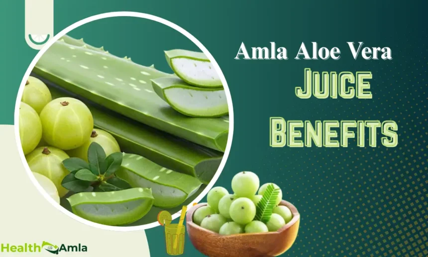 Amla Aloe Vera Juice Benefits
