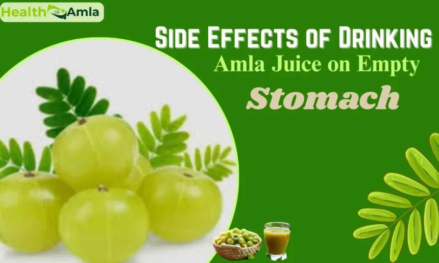 Side Effects of Drinking Amla Juice on Empty Stomach