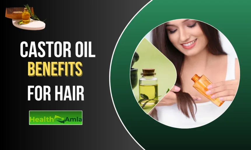 Castor Oil Benefits for Hair